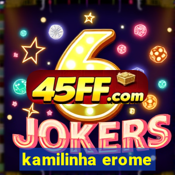 kamilinha erome